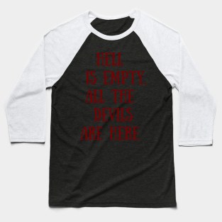 Hell is empty all the Devils are here Baseball T-Shirt